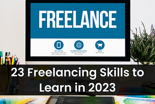 23 Freelancing skills to learn in 2023 — Free Resources Included