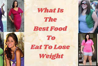 What Is The Best Food To Eat To Lose Weight