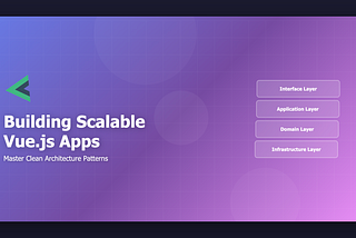 Modern gradient background featuring Vue.js logo with four layered architecture components (Interface, Application, Domain, and Infrastructure layers) floating on the right side, representing clean architecture structure