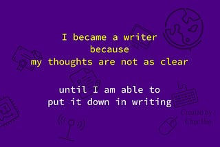 I Became A Writer Because …