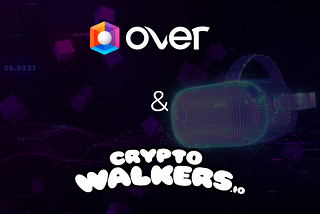 Over the Reality x Cryptowalkers | Play & Earn Treasure Hunt | $5,000 Worth Of Prizes