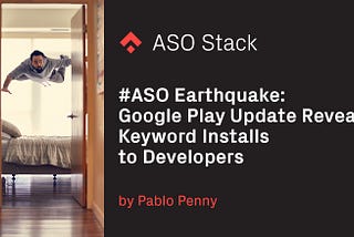 #ASO Earthquake: Google Play Update Reveals Keyword Installs to Developers