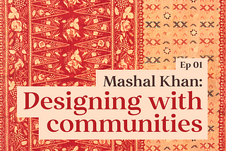 A poster with a floral fabric background with the words ‘Mashal Khan: Designing with communities’
