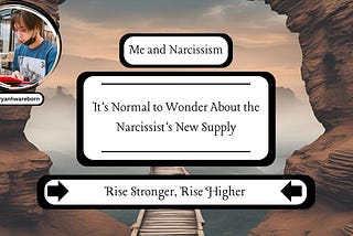 It’s Normal to Curious About the Narcissist’s New Supply