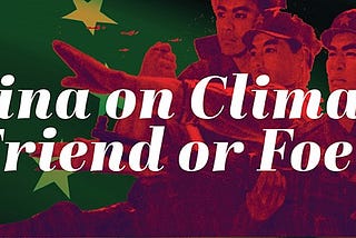 China on Climate: Friend or Foe?