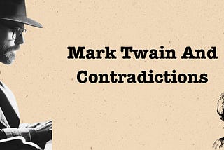 Mark Twain And Contradictions. His Superpower