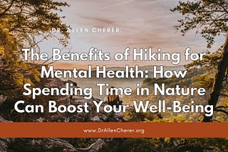 The Benefits of Hiking for Mental Health: How Spending Time in Nature Can Boost Your Well-Being |…