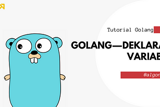 Golang — Deklarasi Variabel