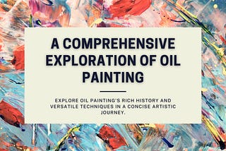 A Comprehensive Exploration of Oil Painting