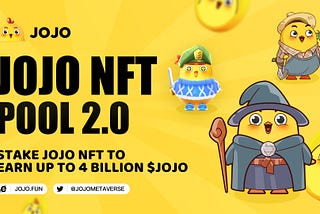 JOJO NFT Pool 2.0: Stake JOJO NFT to Earn Up to 4 Billion $JOJO