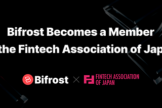 Bifrost Becomes a Member of the Fintech Association of Japan