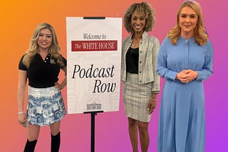 🎙️ It’s Podcast Mania At The White House, And Beyond