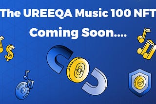 The UREEQA Music 100 NFT Drop Will be the Gift that Keeps on Giving