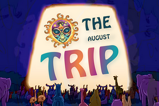 The Monthly Trip — August ’22