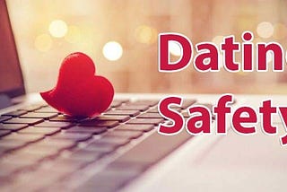 Online Dating and Dating App Safety Tips