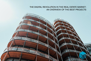 The digital revolution in the real estate market: an overview of the best projects