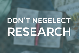 Research is an Integral Part of Your Brand You Might Be Neglecting