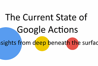 The Current State of Google Actions