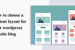 Find a Perfect Content Layout for WordPress Website Blog to Boost Traffic
