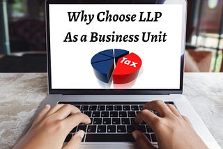 Why choose LLP as a business unit