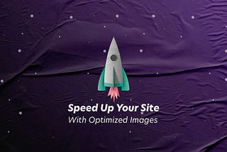 Speed Up Your Site With Optimized Images