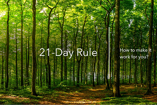 21 Day Rule: How to make it work for you?