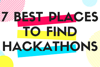 7 Best Places to find Hackathons!👩‍💻