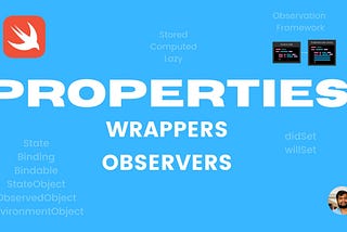 Swift Properties: A Deep Dive into Property Wrappers vs. Property Observers