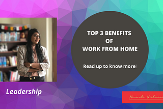 Top 3 Benefits of Work From Home!