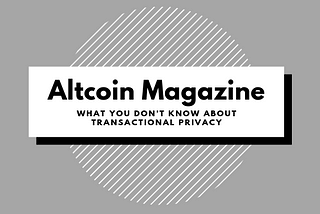 What you don’t know about Transactional Privacy but you should!