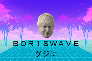 ＢＯＲＩＳＷＡＶＥ グジに — How did Vaporwave end up as a Tory party aesthetic during the 2019 General…
