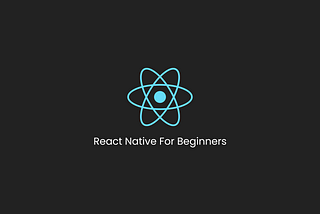 React Native For Beginners: Setting up a project