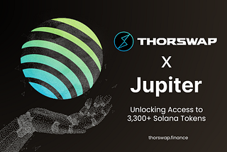 THORSwap Integrates Jupiter Exchange: Unlocking Access to 3,300+ Solana Tokens 🪐