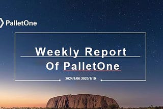 PalletOne Weekly Report|1.6–1.10