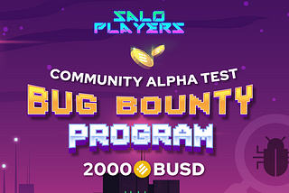 Salo Players Community Alpha Test — 2000 BUSD Bug Bounty Program