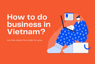 How to do business in Vietnam