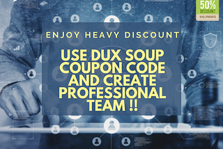 Use Dux Soup Coupon Code And Create Professional Team !!