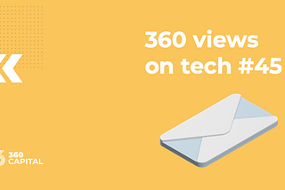 360 views on tech #45: How to build a unicorn: Lessons from venture capitalists and start-ups