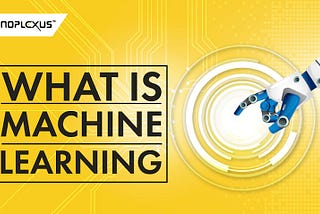 What is Machine Learning