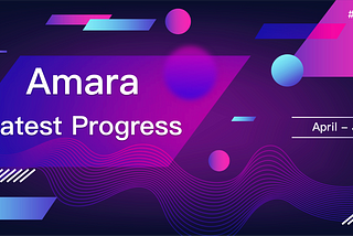 Последний прогресс Amara с апреля по июнь