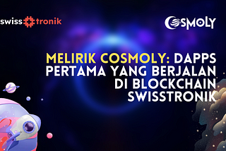 Melirik Cosmoly: Dapps Pertama yang Berjalan di Blockchain Swisstronik
