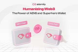 Humanizing Web3: The Power of AENS and Superhero Wallet