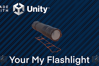 Made With Unity | Unity VR Part 9: Flashlight