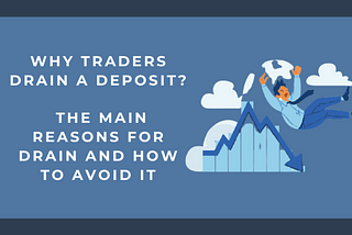 Why Traders Drain a Deposit: The Main Reasons for Drain and How to Avoid It