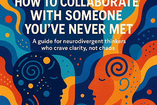 How to Collaborate with Someone You’ve Never Met