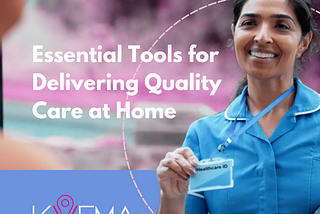 Essential Tools for Delivering Quality Care at Home
