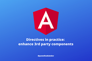 Directives in practice: How to enhance 3rd party components using directives?