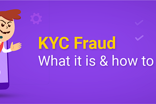 KYC Fraud: What it is & how to stay safe