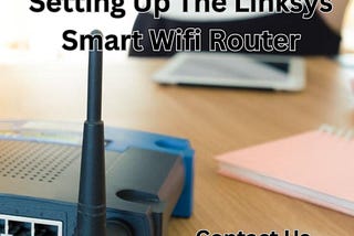 Setting Up The Linksys Smart WiFi Router