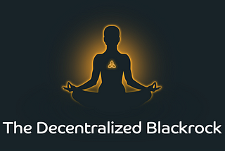 Nidhi’s 10 year vision — The Decentralized Blackrock